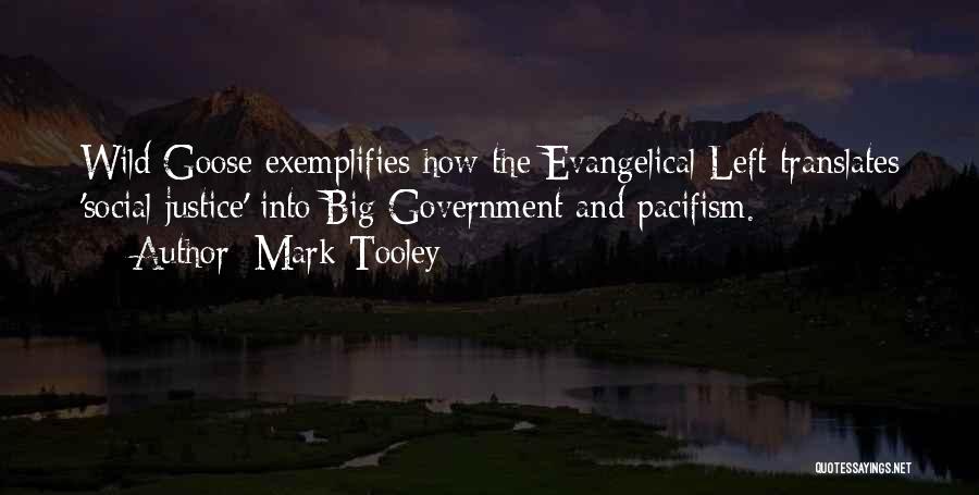 Mark Tooley Quotes: Wild Goose Exemplifies How The Evangelical Left Translates 'social Justice' Into Big Government And Pacifism.