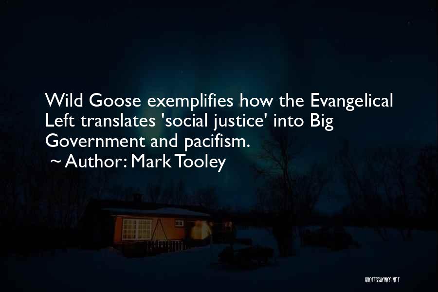 Mark Tooley Quotes: Wild Goose Exemplifies How The Evangelical Left Translates 'social Justice' Into Big Government And Pacifism.