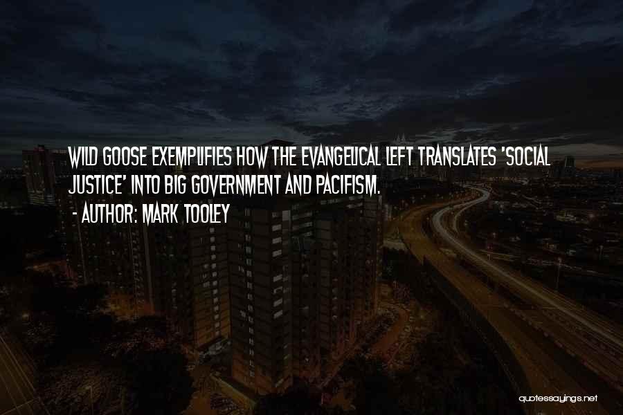 Mark Tooley Quotes: Wild Goose Exemplifies How The Evangelical Left Translates 'social Justice' Into Big Government And Pacifism.