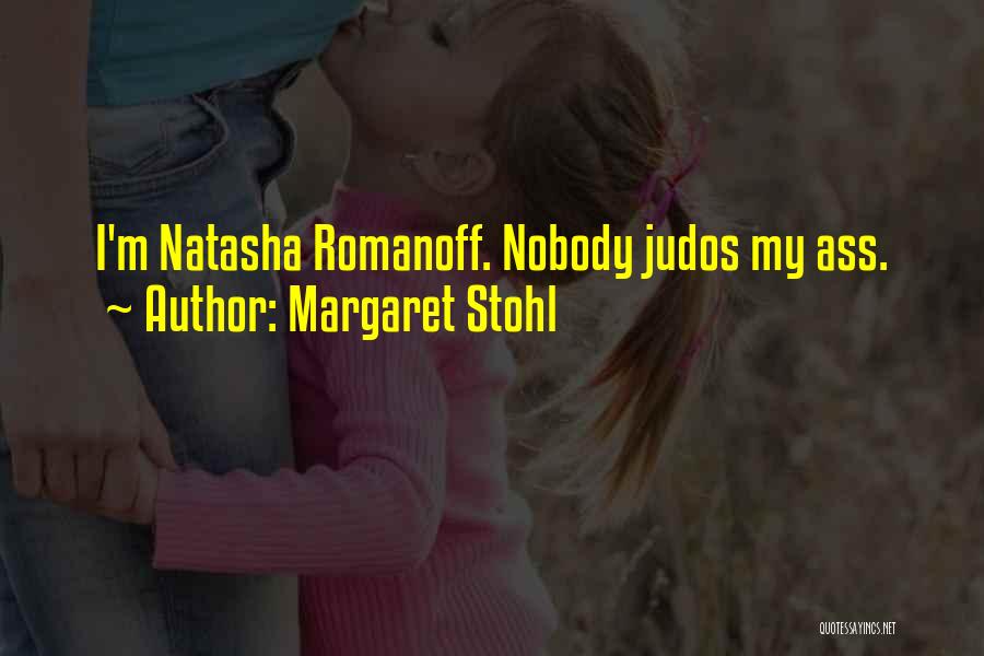 Margaret Stohl Quotes: I'm Natasha Romanoff. Nobody Judos My Ass.