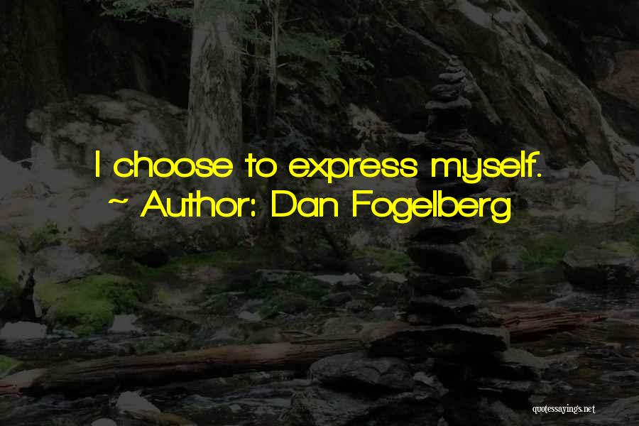Dan Fogelberg Quotes: I Choose To Express Myself.