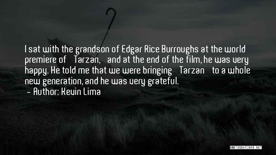 Kevin Lima Quotes: I Sat With The Grandson Of Edgar Rice Burroughs At The World Premiere Of 'tarzan,' And At The End Of