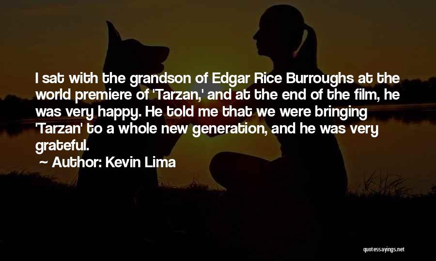 Kevin Lima Quotes: I Sat With The Grandson Of Edgar Rice Burroughs At The World Premiere Of 'tarzan,' And At The End Of