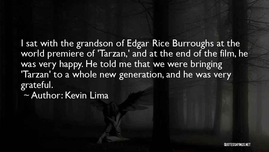 Kevin Lima Quotes: I Sat With The Grandson Of Edgar Rice Burroughs At The World Premiere Of 'tarzan,' And At The End Of