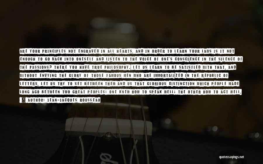Jean-Jacques Rousseau Quotes: Are Your Principles Not Engraved In All Hearts, And In Order To Learn Your Laws Is It Not Enough To