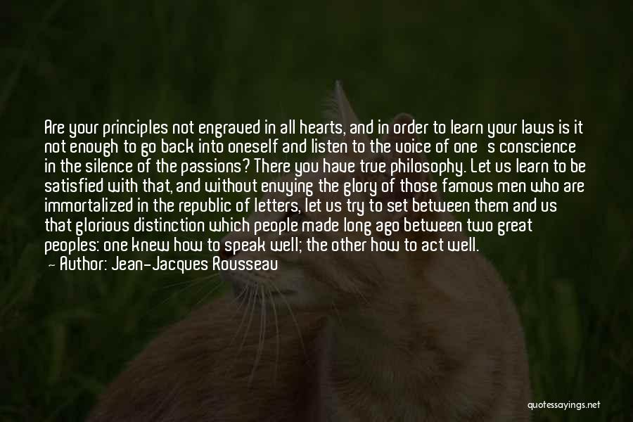 Jean-Jacques Rousseau Quotes: Are Your Principles Not Engraved In All Hearts, And In Order To Learn Your Laws Is It Not Enough To