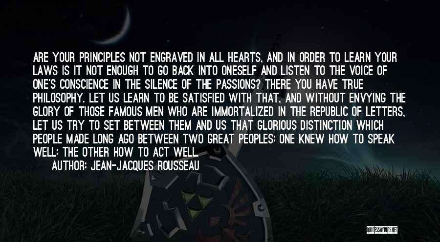 Jean-Jacques Rousseau Quotes: Are Your Principles Not Engraved In All Hearts, And In Order To Learn Your Laws Is It Not Enough To
