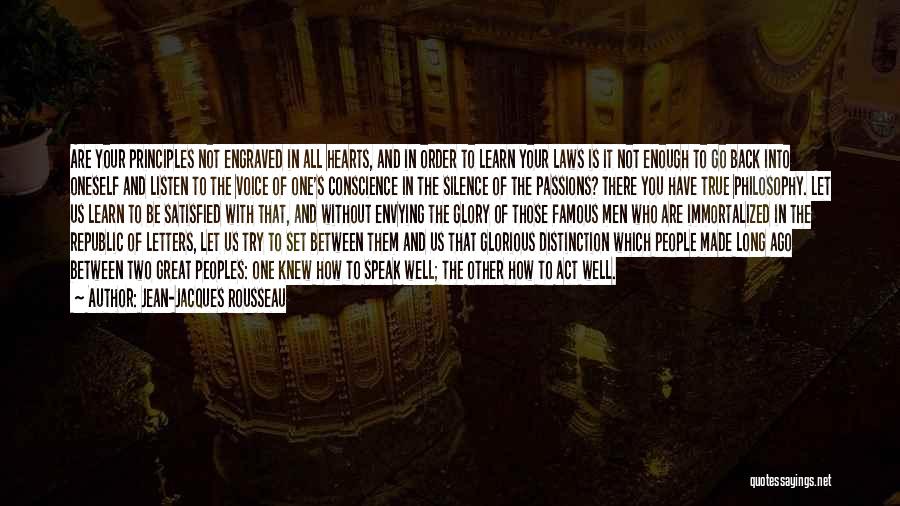 Jean-Jacques Rousseau Quotes: Are Your Principles Not Engraved In All Hearts, And In Order To Learn Your Laws Is It Not Enough To