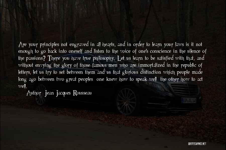 Jean-Jacques Rousseau Quotes: Are Your Principles Not Engraved In All Hearts, And In Order To Learn Your Laws Is It Not Enough To