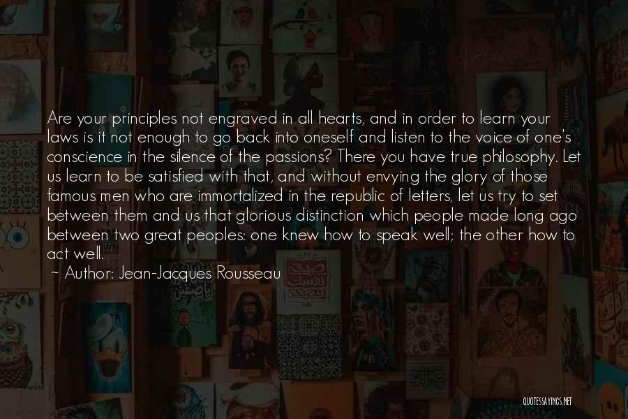 Jean-Jacques Rousseau Quotes: Are Your Principles Not Engraved In All Hearts, And In Order To Learn Your Laws Is It Not Enough To