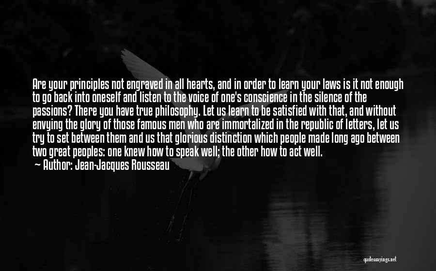 Jean-Jacques Rousseau Quotes: Are Your Principles Not Engraved In All Hearts, And In Order To Learn Your Laws Is It Not Enough To