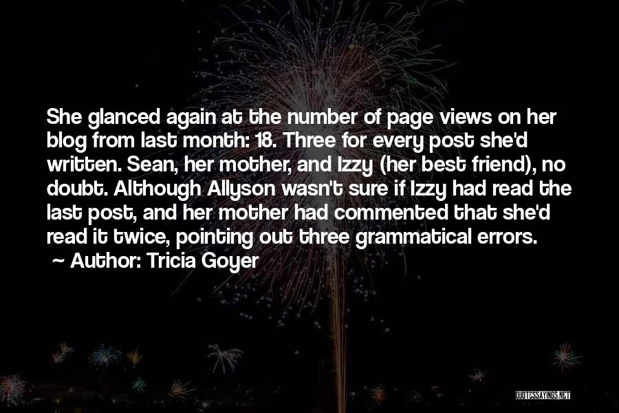 Tricia Goyer Quotes: She Glanced Again At The Number Of Page Views On Her Blog From Last Month: 18. Three For Every Post