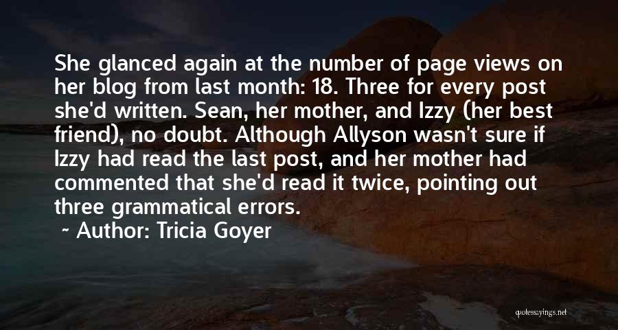 Tricia Goyer Quotes: She Glanced Again At The Number Of Page Views On Her Blog From Last Month: 18. Three For Every Post