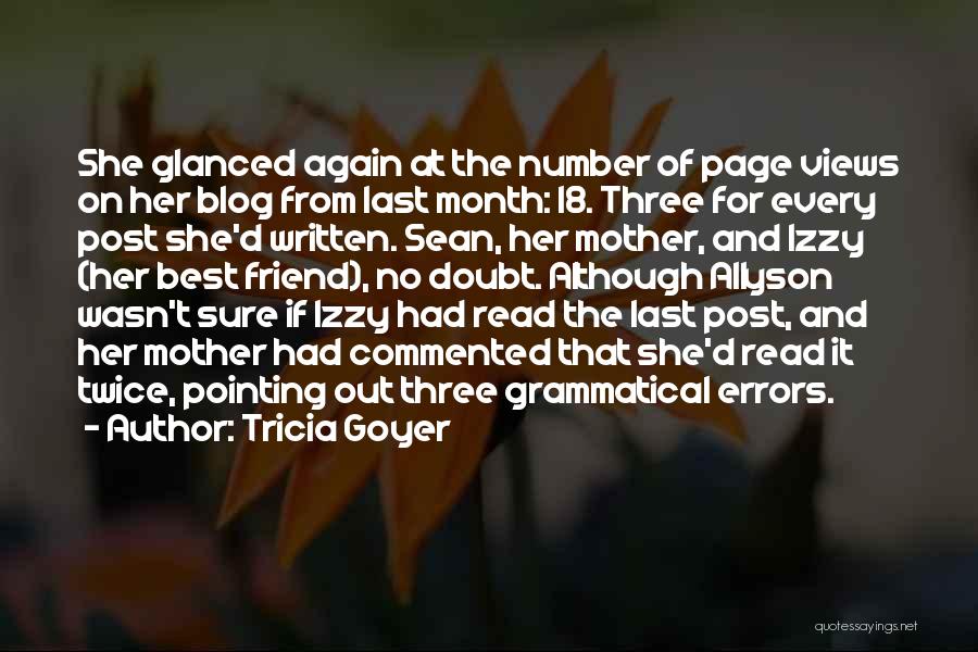 Tricia Goyer Quotes: She Glanced Again At The Number Of Page Views On Her Blog From Last Month: 18. Three For Every Post