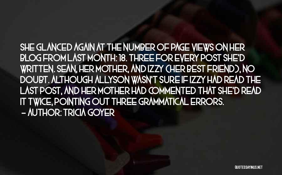 Tricia Goyer Quotes: She Glanced Again At The Number Of Page Views On Her Blog From Last Month: 18. Three For Every Post