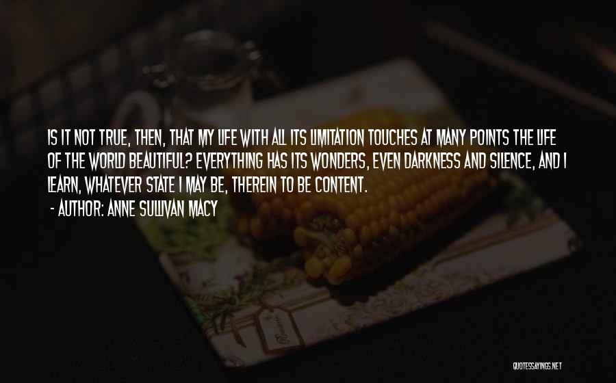 Anne Sullivan Macy Quotes: Is It Not True, Then, That My Life With All Its Limitation Touches At Many Points The Life Of The