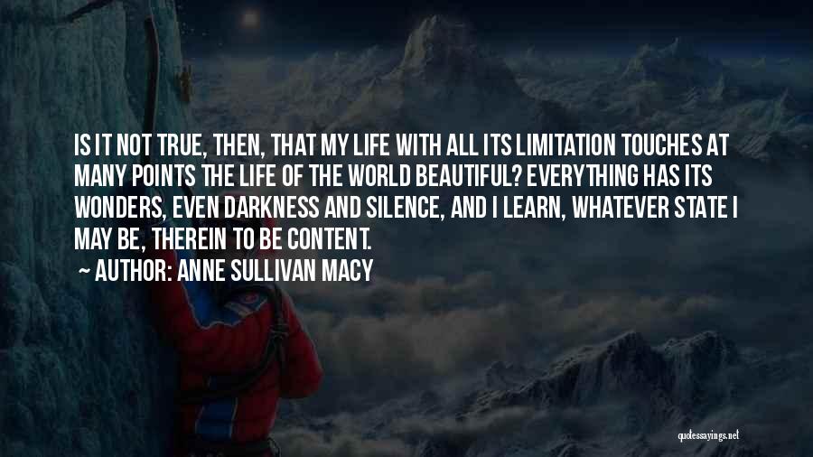 Anne Sullivan Macy Quotes: Is It Not True, Then, That My Life With All Its Limitation Touches At Many Points The Life Of The
