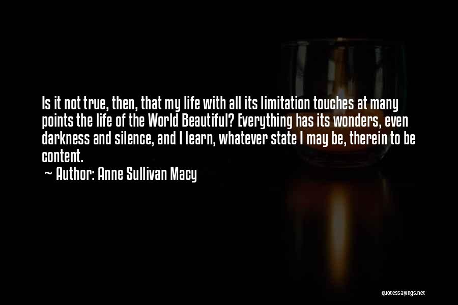 Anne Sullivan Macy Quotes: Is It Not True, Then, That My Life With All Its Limitation Touches At Many Points The Life Of The