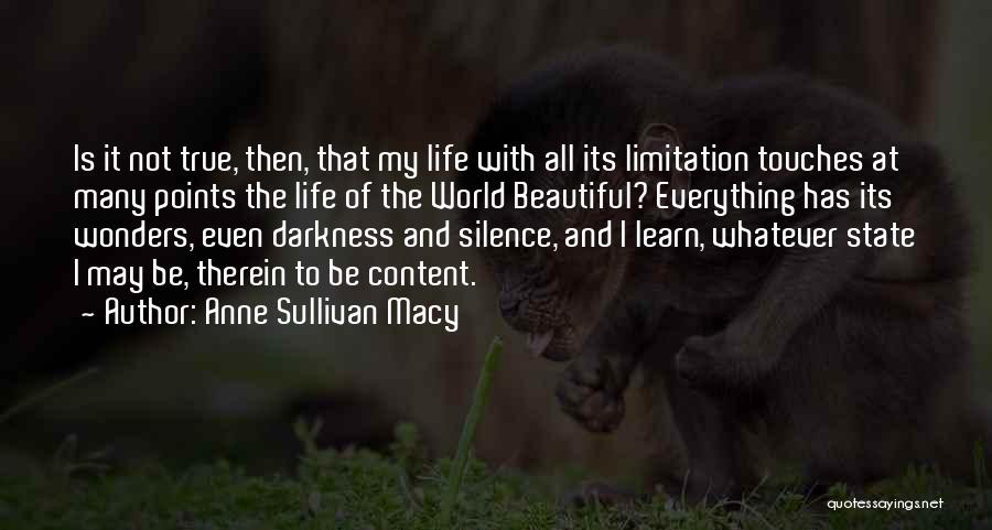 Anne Sullivan Macy Quotes: Is It Not True, Then, That My Life With All Its Limitation Touches At Many Points The Life Of The