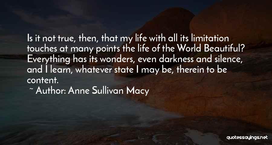 Anne Sullivan Macy Quotes: Is It Not True, Then, That My Life With All Its Limitation Touches At Many Points The Life Of The