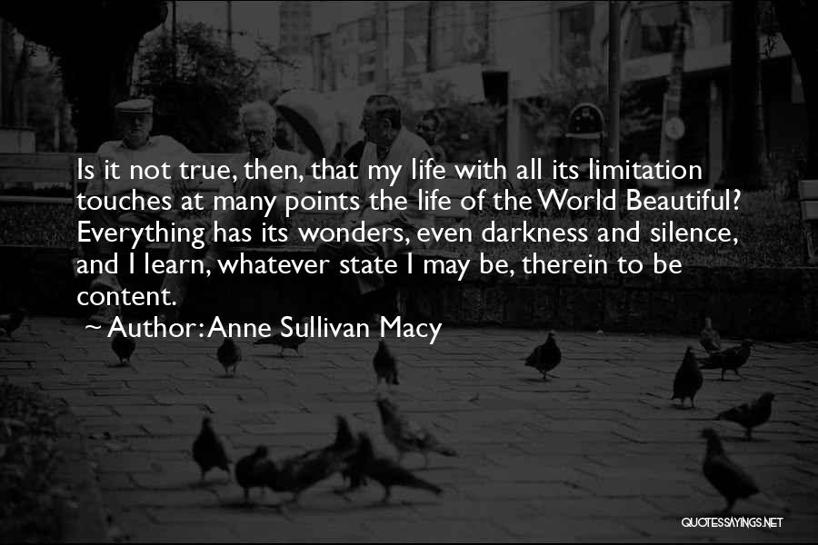 Anne Sullivan Macy Quotes: Is It Not True, Then, That My Life With All Its Limitation Touches At Many Points The Life Of The