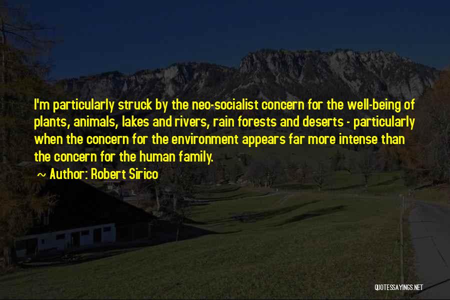 Robert Sirico Quotes: I'm Particularly Struck By The Neo-socialist Concern For The Well-being Of Plants, Animals, Lakes And Rivers, Rain Forests And Deserts