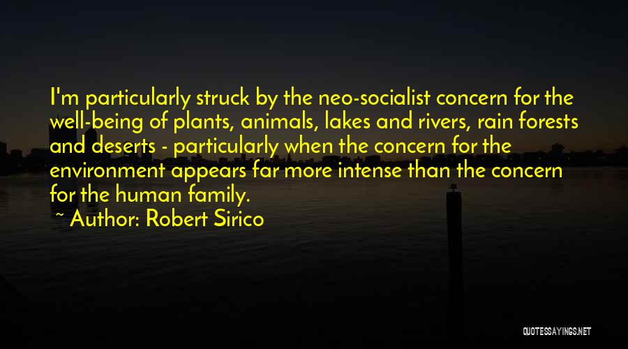 Robert Sirico Quotes: I'm Particularly Struck By The Neo-socialist Concern For The Well-being Of Plants, Animals, Lakes And Rivers, Rain Forests And Deserts