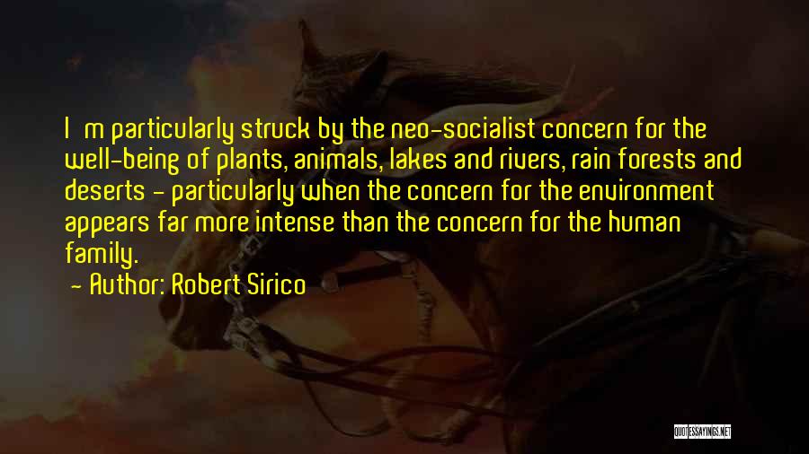 Robert Sirico Quotes: I'm Particularly Struck By The Neo-socialist Concern For The Well-being Of Plants, Animals, Lakes And Rivers, Rain Forests And Deserts