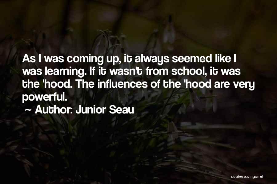 Junior Seau Quotes: As I Was Coming Up, It Always Seemed Like I Was Learning. If It Wasn't From School, It Was The