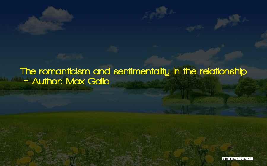 Max Gallo Quotes: The Romanticism And Sentimentality In The Relationship Between Paris And Berlin Is Likely To Vanish. It's The Way It Is