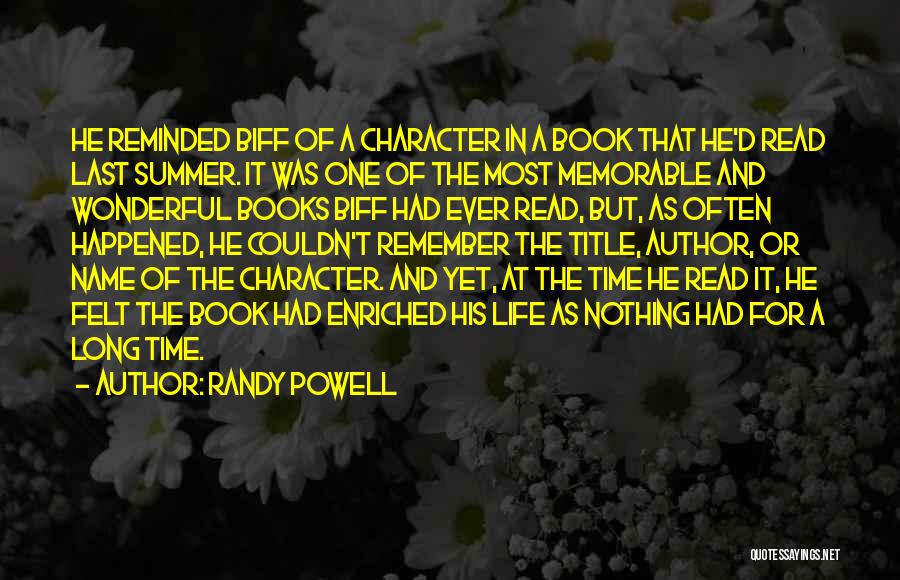 Randy Powell Quotes: He Reminded Biff Of A Character In A Book That He'd Read Last Summer. It Was One Of The Most