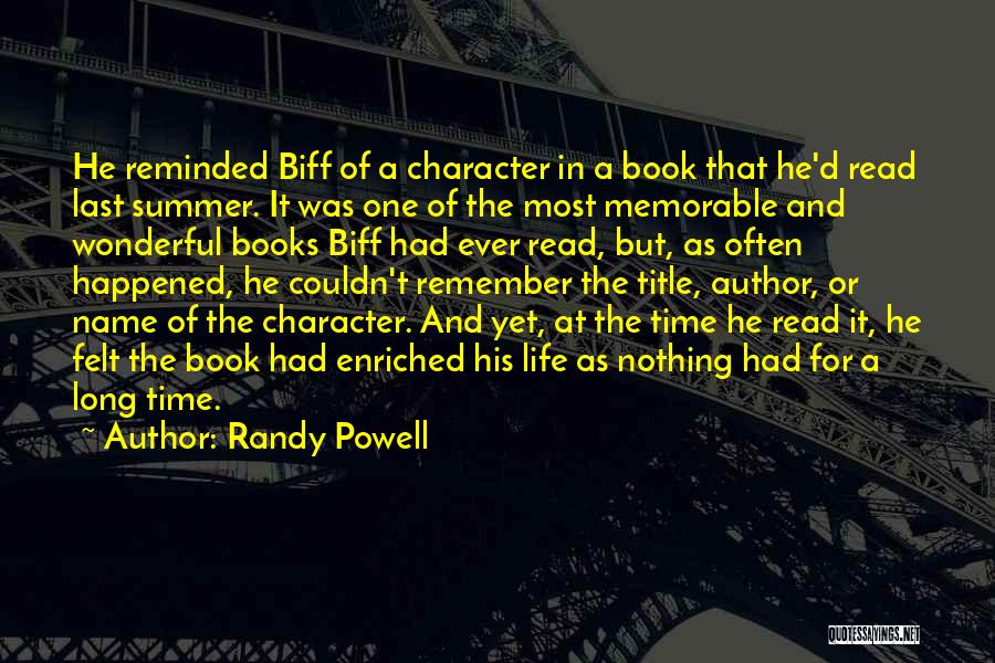 Randy Powell Quotes: He Reminded Biff Of A Character In A Book That He'd Read Last Summer. It Was One Of The Most