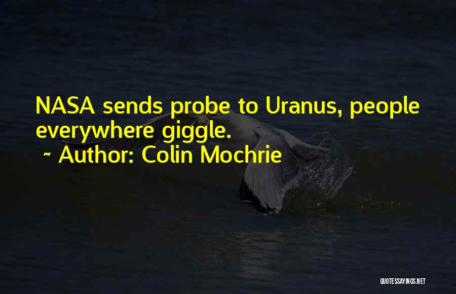 Colin Mochrie Quotes: Nasa Sends Probe To Uranus, People Everywhere Giggle.