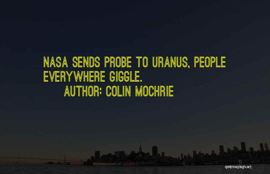 Colin Mochrie Quotes: Nasa Sends Probe To Uranus, People Everywhere Giggle.