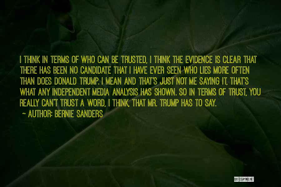 Bernie Sanders Quotes: I Think In Terms Of Who Can Be Trusted, I Think The Evidence Is Clear That There Has Been No