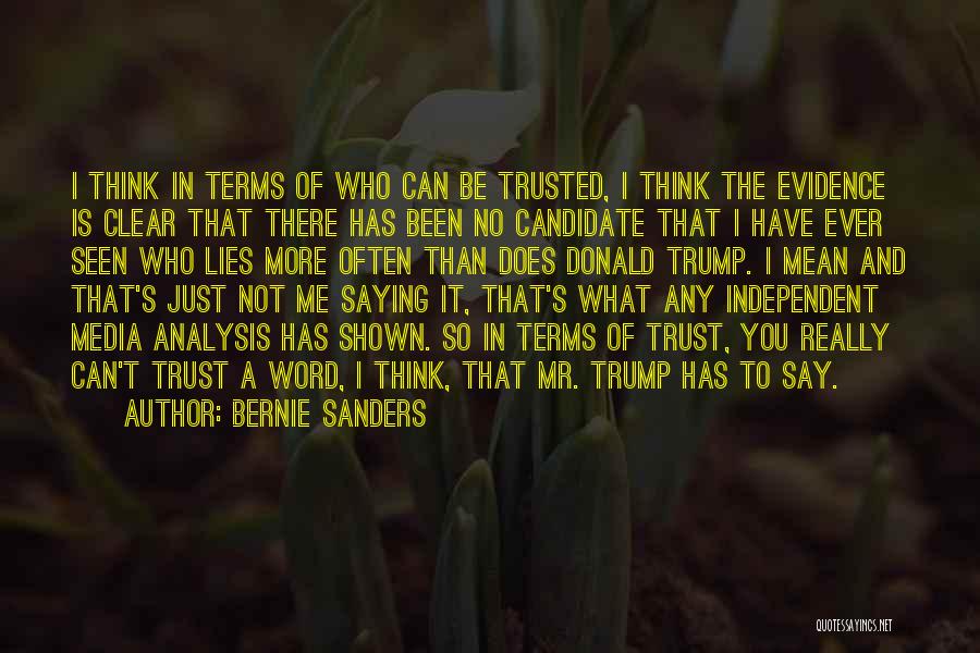 Bernie Sanders Quotes: I Think In Terms Of Who Can Be Trusted, I Think The Evidence Is Clear That There Has Been No