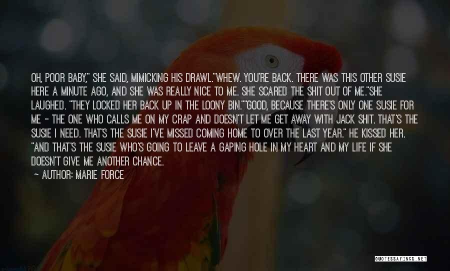 Marie Force Quotes: Oh, Poor Baby, She Said, Mimicking His Drawl.whew. You're Back. There Was This Other Susie Here A Minute Ago, And