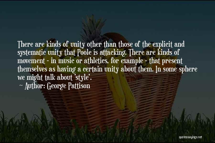 George Pattison Quotes: There Are Kinds Of Unity Other Than Those Of The Explicit And Systematic Unity That Poole Is Attacking. There Are