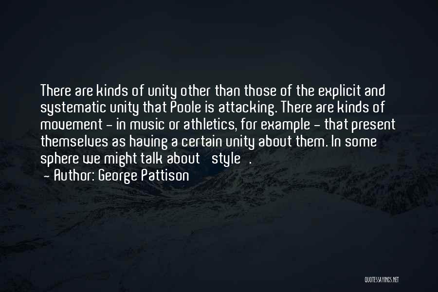 George Pattison Quotes: There Are Kinds Of Unity Other Than Those Of The Explicit And Systematic Unity That Poole Is Attacking. There Are