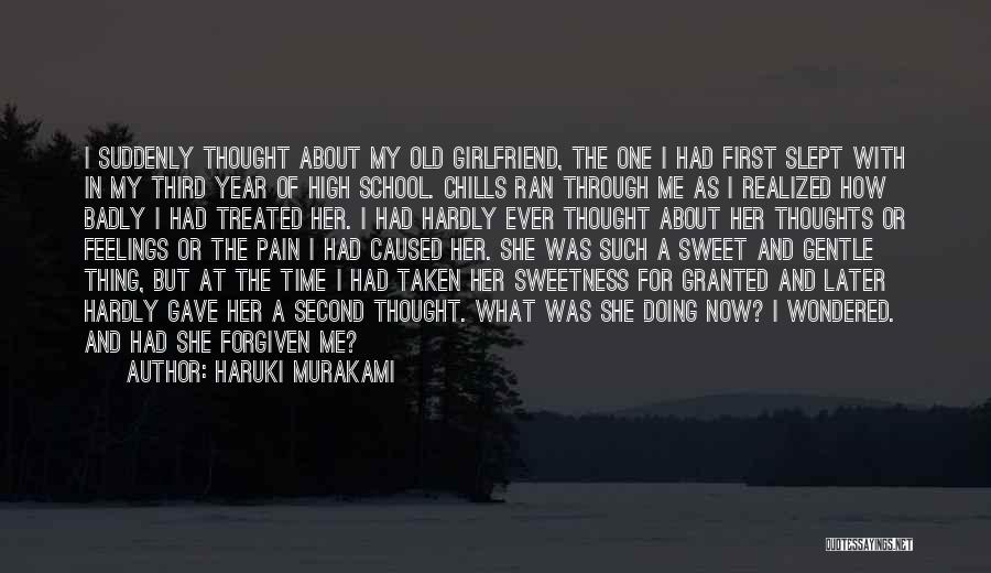 Haruki Murakami Quotes: I Suddenly Thought About My Old Girlfriend, The One I Had First Slept With In My Third Year Of High