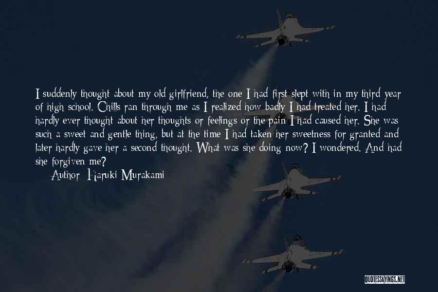 Haruki Murakami Quotes: I Suddenly Thought About My Old Girlfriend, The One I Had First Slept With In My Third Year Of High