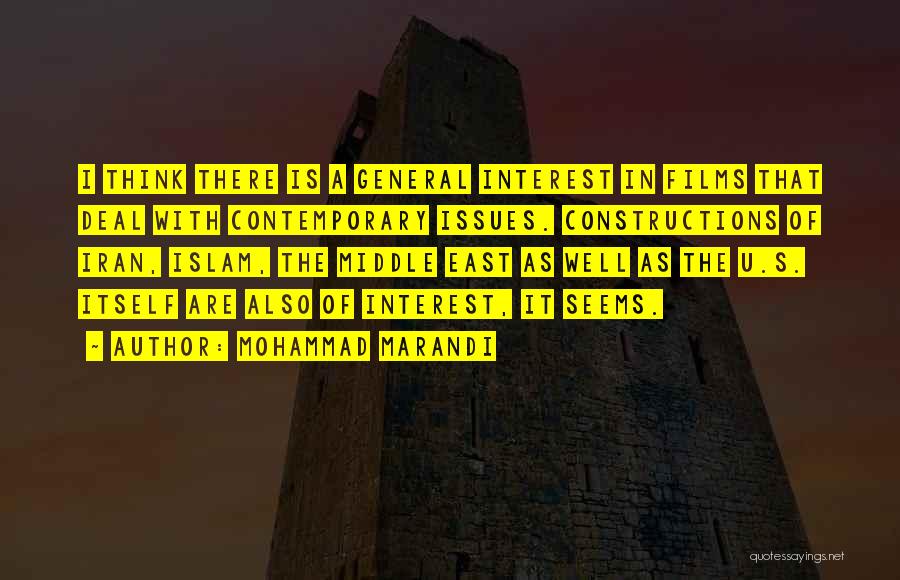 Mohammad Marandi Quotes: I Think There Is A General Interest In Films That Deal With Contemporary Issues. Constructions Of Iran, Islam, The Middle