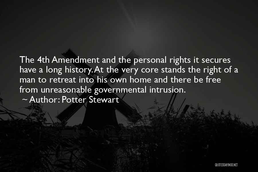 Potter Stewart Quotes: The 4th Amendment And The Personal Rights It Secures Have A Long History. At The Very Core Stands The Right