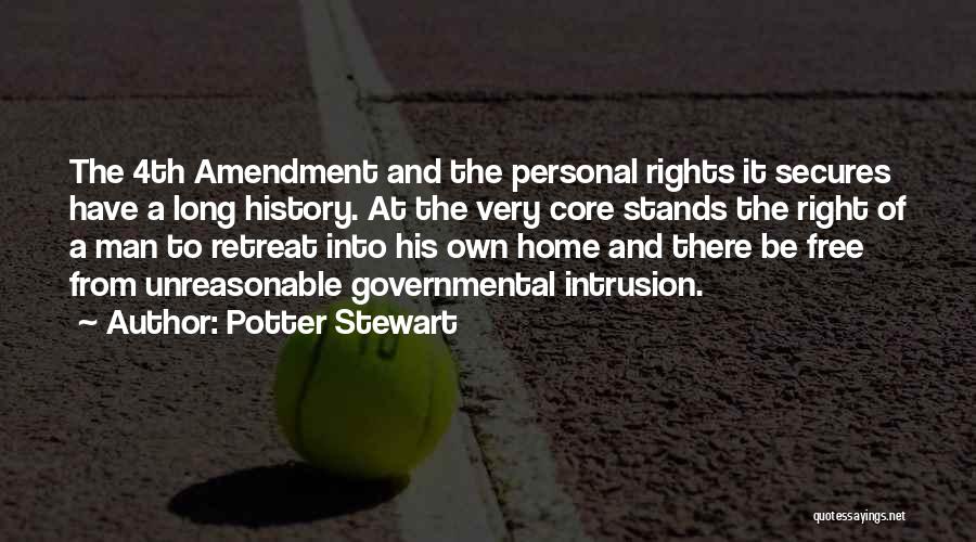 Potter Stewart Quotes: The 4th Amendment And The Personal Rights It Secures Have A Long History. At The Very Core Stands The Right