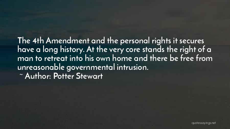 Potter Stewart Quotes: The 4th Amendment And The Personal Rights It Secures Have A Long History. At The Very Core Stands The Right