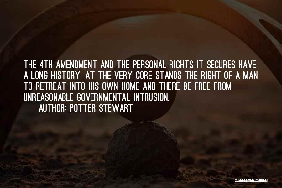 Potter Stewart Quotes: The 4th Amendment And The Personal Rights It Secures Have A Long History. At The Very Core Stands The Right