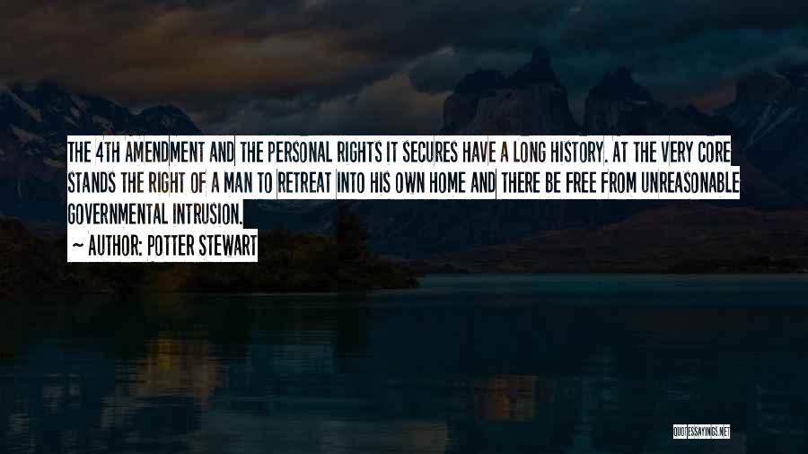 Potter Stewart Quotes: The 4th Amendment And The Personal Rights It Secures Have A Long History. At The Very Core Stands The Right