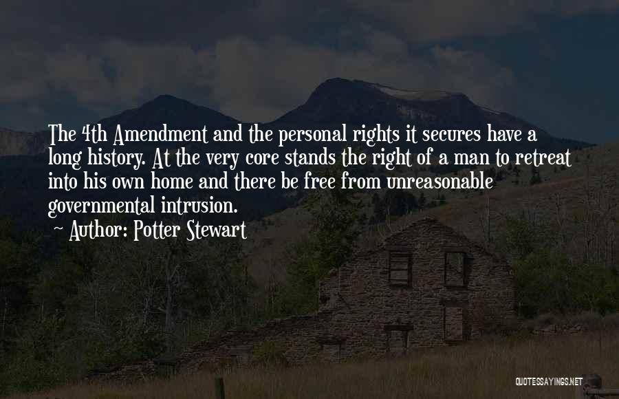 Potter Stewart Quotes: The 4th Amendment And The Personal Rights It Secures Have A Long History. At The Very Core Stands The Right