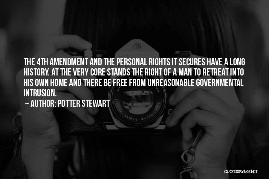 Potter Stewart Quotes: The 4th Amendment And The Personal Rights It Secures Have A Long History. At The Very Core Stands The Right