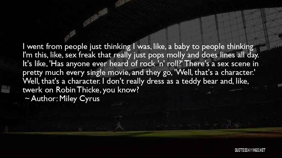 Miley Cyrus Quotes: I Went From People Just Thinking I Was, Like, A Baby To People Thinking I'm This, Like, Sex Freak That